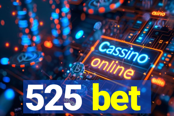 525 bet